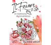 Libri Wright Suzanne - Il Favore. Un Matrimonio Di Convenienza