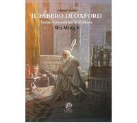 Libri Wu MIng 4 - Il Fabbro Di Oxford. Scritti E Interventi Su Tolkien