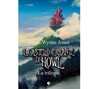 Libri Wynne Jones Diana - Il Castello Errante Di Howl. La Trilogia: Il Castello