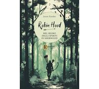 Libri Xander Jason - Robin Hood. Nel Segno Degli Spiriti Di Sherwood