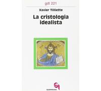 Libri Xavier Tilliette - La cristologia idealista - 1993