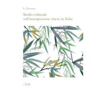 Libri Xuemei Li - Studio Culturale Sull'immigrazione Cinese In Italia