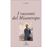 Libri Xun Lu - I Racconti Del Misantropo