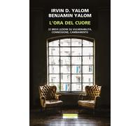 Libri Yalom Irvin D. / Yalom Benjamin - L' Ora Del Cuore. 22 Brevi Lezioni Su Vu