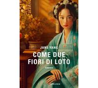 Libri Yang Jane - Come Due Fiori Di Loto