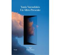 Libri Yanis Varoufakis - Un Altro Presente