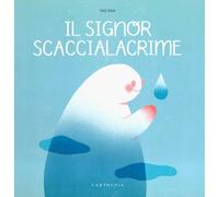Il signore Scaccialacrime. Ediz. a colori [Board book] [May 19, 2022] Yao, Jian