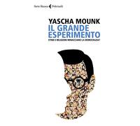 Libri Yascha Mounk - Il Grande Esperimento. Etnie E Religioni Minacciano La Demo