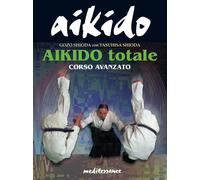 Aikido totale. Corso avanzato