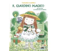 Libri Yasuko Ambiru - Sei Gattini E Il Profumo Di Menta. Il Giardino Magico