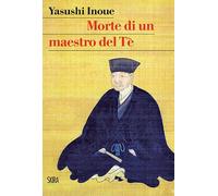 Libri Yasushi Inoue - Morte di un maestro del Tè - 2016