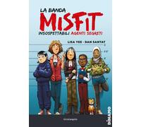 Libri Yee Lisa - La Banda Misfit. Insospettabili Agenti Segreti #01