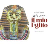 Libri Yehia Rania - Il Mio Egitto. Ediz. Italiana E Araba