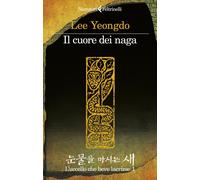 Libri Yeongdo Lee - Il Cuore Dei Naga. L'uccello Che Beve Lacrime #01