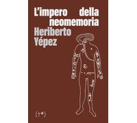 Libri Yépez Heriberto - L' Impero Della Neomemoria. Ediz. Integrale