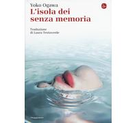 Libri Yoko Ogawa - L'isola dei senzamemoria - 2018 (La cultura)