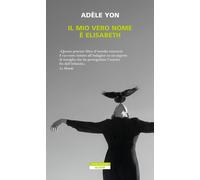 Libri Yon Adèle - Il Mio Vero Nome E Elisabeth