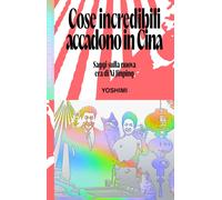 Libri Yoshimi - Cose Incredibili Accadono In Cina. Saggi Sulla Nuova Era Di Xi J