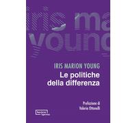 Libri Young Iris Marion - Le Politiche Della Differenza