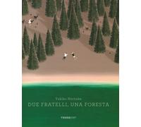 Due fratelli, una foresta. Ediz. a colori
