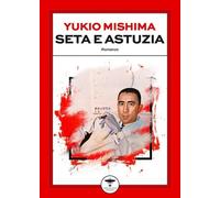 Libri Yukio Mishima - Seta E Astuzia