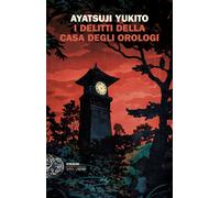 Libri Yukito Ayatsuji - I Delitti Della Casa Degli Orologi