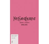Libri Yves Saint-Laurent. Haute Couture. Sfilate. Tutte Le Collezioni Haute Cout