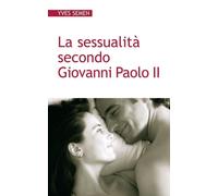 Libri Yves Semen - La Sessualita Secondo Giovanni Paolo II