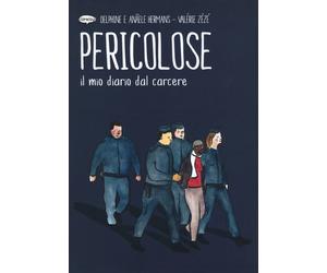 Libri ZÃ©zÃ© Valerie / Hermans AnaÃ«le - Pericolose. Il Mio Diario Dal Carcere