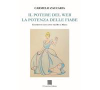 Libri Zaccaria Carmelo - Il Potere Del Web. La Potenza Delle Fiabe. Confronto Ed
