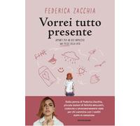 Libri Zacchia Federica - Vorrei Tutto Presente. Appunti Per Un Uso Impreciso Ma