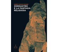 Zoroastro e la fantasia religiosa