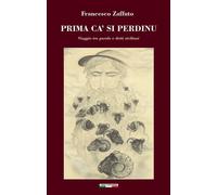 Libri Zaffuto Francesco - Prima Ca Si Perdinu. Viaggio Tra Parole E Detti Sicili
