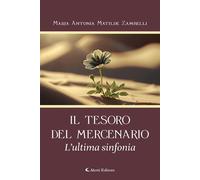Libri Zambelli Maria Antonia Matilde - Il Tesoro Del Mercenario. L'ultima Sinfon