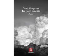 Tra poco la notte - Zamperini Dante