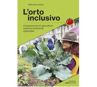 Libri Zanchi Pierluigi - L' Orto Inclusivo. Un'esperienza Di Agricoltura Facilme