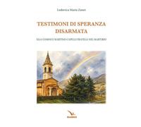 Libri Zanet Lodovica Maria - Testimoni Di Speranza Disarmata. Elia Comini E Mart