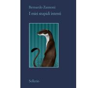 Libri Zannoni Bernardo - I Miei Stupidi Intenti