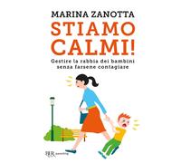 Stiamo calmi! – Gestire la rabbia dei bambini senza farsene contagiare