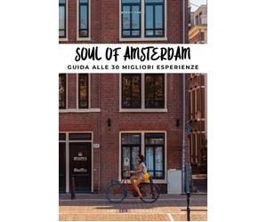 Libri Zante Benoit - Soul Of Amsterdam. Guida Alle 30 Migliori Esperienze