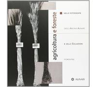 Libri Zanzi Sulli Alessandra - Agricoltura E Foreste. Nelle Fotografie Degli Arc