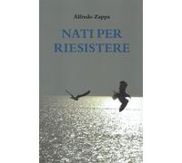 Nati per riesistere - [Le Piccole Pagine]