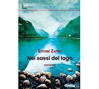 Libri Zappa Ettore - Nei Sassi Del Lago