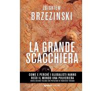 Libri Zbigniew Brzezinski - La Grande Scacchiera. Come E Perche I Globalisti Han