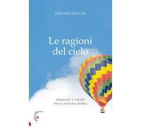 Libri Zecchi Stefano G. - Le Ragioni Del Cielo. Speranze E Utopie Della Nostra S