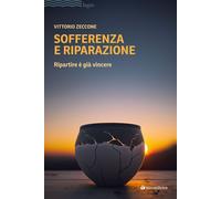 Libri Zeccone Vittorio - Sofferenza E Riparazione. Ripartire E Gia Vincere