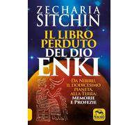 Libri Zecharia Sitchin - Il Libro Perduto Del Dio Enki. Da Nibiru, Il Dodicesimo