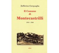 Libri Zefferino Cerquaglia - Il Comune Di Montecastrille, 1919-1946
