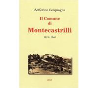 Libri Zefferino Cerquaglia - Il Comune Di Montecastrilli. Dall'Unita D'Italia Al