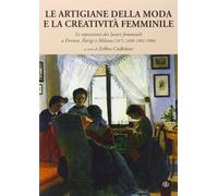 Le artigiane della moda e la creatività femminile. Le esposizioni dei lavori femminili a Firenze, Parigi e Milano (1871-1890-1902-1906)